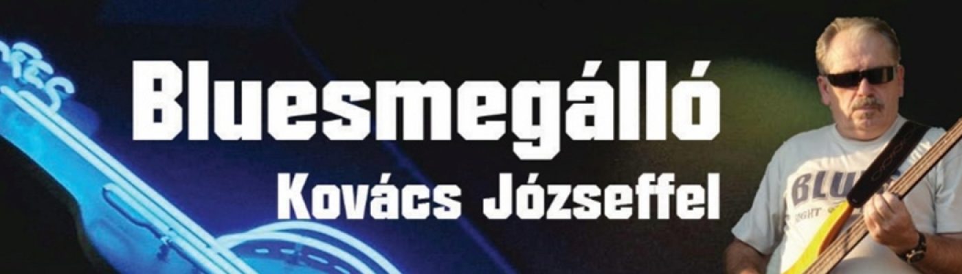 Bluesmegálló Kovács József